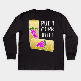 Put a Cork In It Kids Long Sleeve T-Shirt